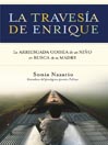 Click here to view title details for La Travesia de Enrique by Sonia Nazario