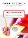 Click here to view title details for True Notebooks by Mark Salzman