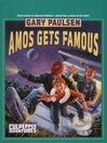 Click here to view title details for Amos Gets Famous by Gary Paulsen