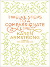 Twelve Steps to a Compassionate Life