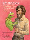 Click here to view title details for Jim Henson by Kathleen Krull