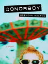 Click here to view title details for Donorboy by Brendan Halpin