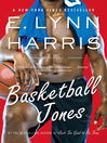 Click here to view title details for Basketball Jones by E. Lynn Harris
