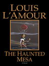 Click here to view title details for The Haunted Mesa by Louis L'Amour