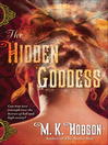 Click here to view title details for The Hidden Goddess by M. K. Hobson
