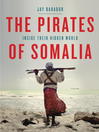 Click here to view title details for The Pirates of Somalia by Jay Bahadur