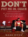 Click here to view title details for Don't Put Me In, Coach by Mark Titus