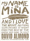 Click here to view title details for My Name Is Mina by David Almond