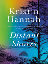Click here to view title details for Distant Shores by Kristin Hannah