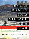 Click here to view title details for Every Man in This Village is a Liar by Megan Stack