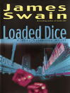 Click here to view title details for Loaded Dice by James Swain
