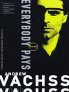 Click here to view title details for Everybody Pays by Andrew Vachss