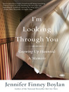 I'm Looking Through You by Jennifer Finney Boylan