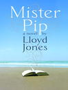 Click here to view title details for Mister Pip by Lloyd Jones