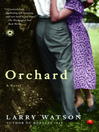 Click here to view title details for Orchard by Larry Watson