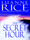Click here to view title details for The Secret Hour by Luanne Rice
