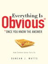 Click here to view title details for Everything Is Obvious by Duncan J. Watts