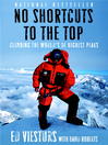 Click here to view title details for No Shortcuts to the Top by Ed Viesturs