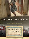 Click here to view title details for In My Hands by Irene Opdyke