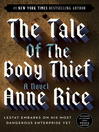 Click here to view title details for The Tale of the Body Thief by Anne Rice