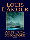 West from Singapore By Louis L'Amour