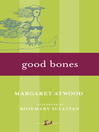 Click here to view title details for Good Bones by Margaret Atwood
