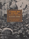 Click here to view title details for A Savage War of Peace by Alistair Horne