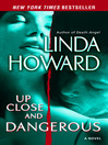 Click here to view title details for Up Close and Dangerous by Linda Howard
