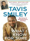 Click here to view title details for What I Know For Sure by Tavis Smiley