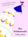 Click here to view title details for The Bridesmaid by Hailey Abbott