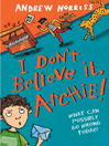 Click here to view title details for I Don't Believe It, Archie! by Andrew Norriss