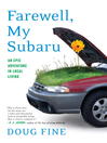 Click here to view title details for Farewell, My Subaru by Doug Fine