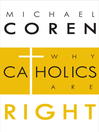 Click here to view title details for Why Catholics Are Right by Michael Coren