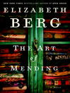 Click here to view title details for The Art of Mending by Elizabeth Berg
