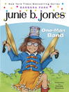 Click here to view title details for Junie B., First Grader: One-Man Band by Barbara Park
