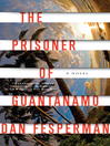 The Prisoner of Guantanamo By Dan Fesperman