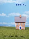 Click here to view title details for Brutal by Michael Harmon