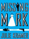 Click here to view title details for Missing Mark by Julie Kramer