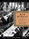 Click here to view title details for Old School by Tobias Wolff