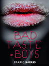 Click here to view title details for Bad Taste in Boys by Carrie Harris