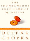 Click here to view title details for The Spontaneous Fulfillment of Desire by Deepak Chopra