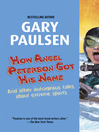 Click here to view title details for How Angel Peterson Got His Name by Gary Paulsen