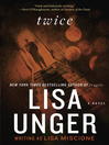 Click here to view title details for Twice by Lisa Unger