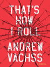 Click here to view title details for That's How I Roll by Andrew Vachss