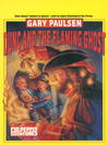 Click here to view title details for Dunc and the Flaming Ghost by Gary Paulsen