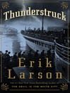 Click here to view title details for Thunderstruck by Erik Larson