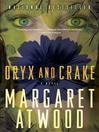 Click here to view title details for Oryx and Crake by Margaret Atwood
