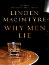 Click here to view title details for Why Men Lie by Linden MacIntyre