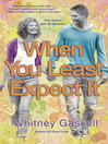 When You Least Expect It When You Least Expect It