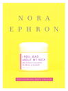 Click here to view title details for I Feel Bad About My Neck by Nora Ephron